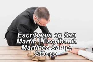 Escribanía en San Martín | Escribanía Martinez & Stocco ◀