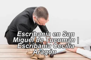 Escribanía en San Miguel de Tucumán | Escribania Cecilia Aragón ◀
