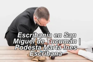 Escribanía en San Miguel de Tucumán | Podesta Marta Ines – Escribana ◀