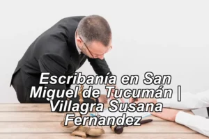 Escribanía en San Miguel de Tucumán | Villagra Susana Fernandez ◀