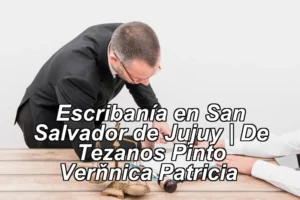 Escribanía en San Salvador de Jujuy | De Tezanos Pinto Verònica Patricia ◀