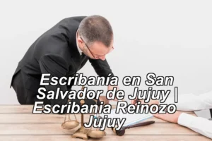 Escribanía en San Salvador de Jujuy | Escribania Reinozo – Jujuy ◀