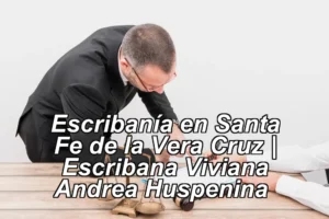 Escribanía en Santa Fe de la Vera Cruz | Escribana Viviana Andrea Huspenina ◀