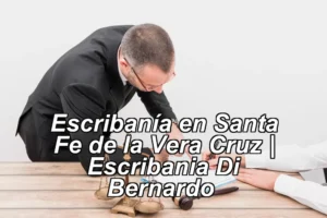 Escribanía en Santa Fe de la Vera Cruz | Escribania Di Bernardo ◀