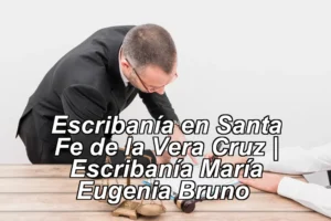 Escribanía en Santa Fe de la Vera Cruz | Escribanía María Eugenia Bruno ◀