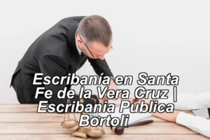 Escribanía en Santa Fe de la Vera Cruz | Escribania Publica Bortoli ◀