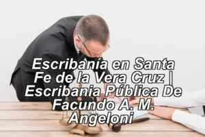 Escribanía en Santa Fe de la Vera Cruz | Escribania Pública De Facundo A. M. Angeloni ◀