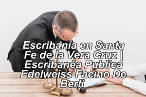 Escribanía en Santa Fe de la Vera Cruz | Escribanìa Publica Edelweiss Facino De Berli ◀