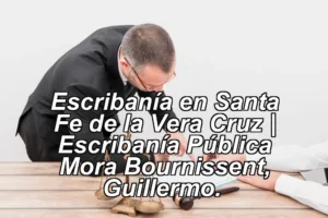 Escribanía en Santa Fe de la Vera Cruz | Escribanía Pública Mora Bournissent, Guillermo. ◀
