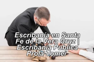Escribanía en Santa Fe de la Vera Cruz | Escribania Publica Prola Tomei ◀