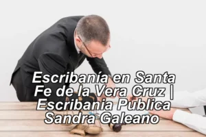 Escribanía en Santa Fe de la Vera Cruz | Escribania Publica Sandra Galeano ◀