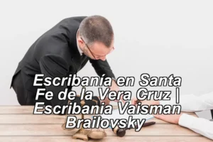 Escribanía en Santa Fe de la Vera Cruz | Escribania Vaisman Brailovsky ◀