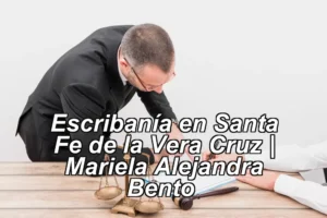 Escribanía en Santa Fe de la Vera Cruz | Mariela Alejandra Bento ◀