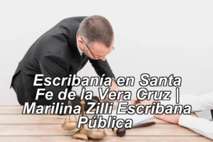Escribanía en Santa Fe de la Vera Cruz | Marilina Zilli Escribana Pública ◀