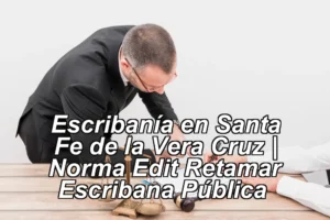 Escribanía en Santa Fe de la Vera Cruz | Norma Edit Retamar Escribana Pública ◀