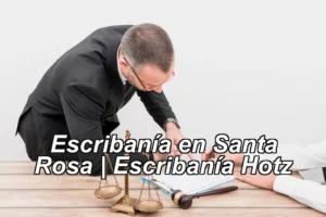 Escribanía en Santa Rosa | Escribanía Hotz ◀