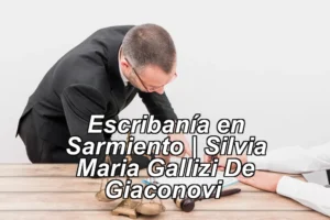Escribanía en Sarmiento | Silvia Maria Gallizi De Giaconovi ◀
